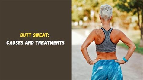 booty sweat|Butt sweat: Causes, treatments, and prevention .